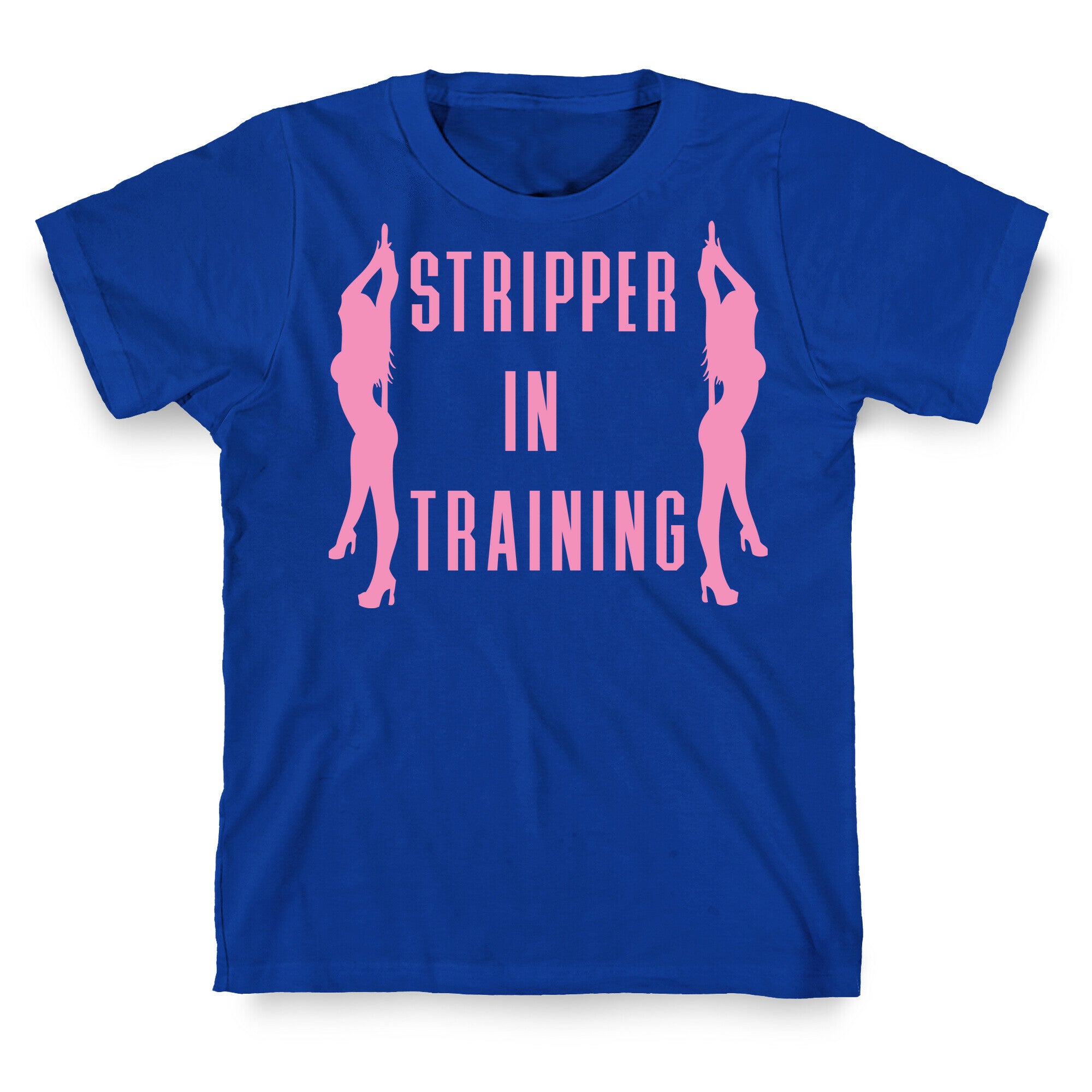 Stripper In Training T-Shirt